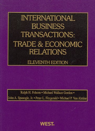 International Business Transactions: Trade and Economic Relations (American Casebook Series) (9780314274533) by Folsom, Ralph; Gordon, Michael; Spanogle, John; Fitzgerald, Peter; Van Alstine, Michael