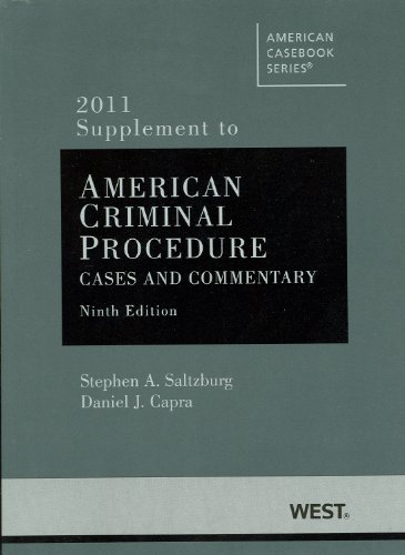 American Criminal Procedure, Cases and Commentary, 9th, 2011 Supplement (American Casebook) (9780314274625) by Stephen A. Saltzburg; Daniel J. Capra