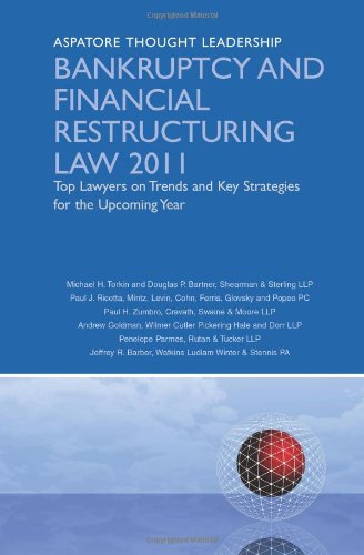 Bankruptcy and Financial Restructuring Law 2011: Top Lawyers on Trends and Key Strategies for the Upcoming Year (Aspatore Thought Leadership) (9780314274816) by Multiple Authors