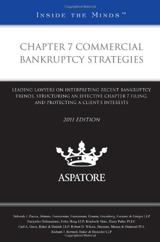 Chapter 7 Commercial Bankruptcy Strategies, 2011 ed.: Leading Lawyers on Interpreting Recent Bankruptcy Trends, Structuring an Effective Chapter 7 ... a Client's Interests (Inside the Minds) (9780314274861) by Multiple Authors