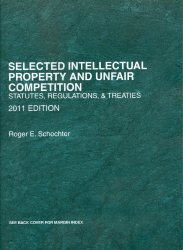 Stock image for Selected Intellectual Property and Unfair Competition: Statutes, Regulations and Treaties for sale by ThriftBooks-Atlanta