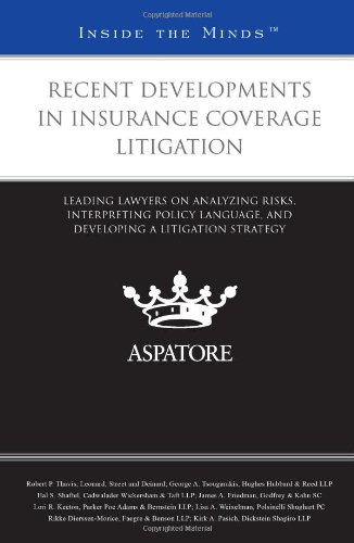 9780314275615: Recent Developments in Insurance Coverage Litigation: Leading Lawyers on Analyzing Risks, Interpreting Policy Language, and Developing a Litigation Strategy (Inside the Minds)