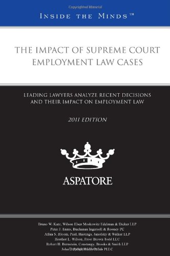 The Impact of Supreme Court Employment Law Cases, 2011 ed.: Leading Lawyers Analyze Recent Decisions and Their Impact on Employment Law (Inside the Minds) (9780314275639) by Multiple Authors