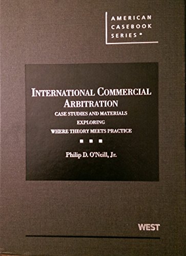 Imagen de archivo de International Commercial Arbitration: Case Studies and Materials Exploring Where Theory Meets Practice a la venta por HPB-Red