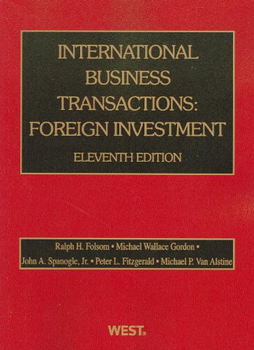 International Business Transactions: Foreign Investment (American Casebook Series) (9780314276100) by Folsom, Ralph; Gordon, Michael; Spanogle, John; Fitzgerald, Peter; Van Alstine, Michael