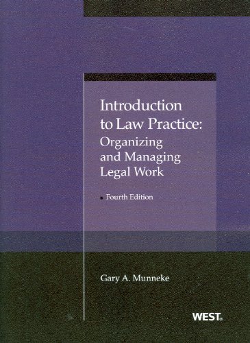 Introduction to Law Practice: Organizing and Managing Legal Work, 4th (American Casebook Series) (9780314276452) by Munneke, Gary