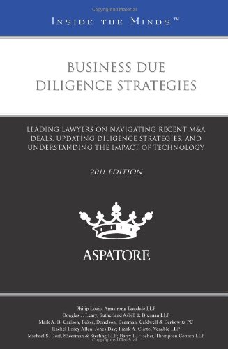 Business Due Diligence Strategies, 2011 ed.: Leading Lawyers on Navigating Recent M&A Deals, Updating Diligence Strategies, and Understanding the Impact of Technology (Inside the Minds) (9780314276728) by Multiple Authors