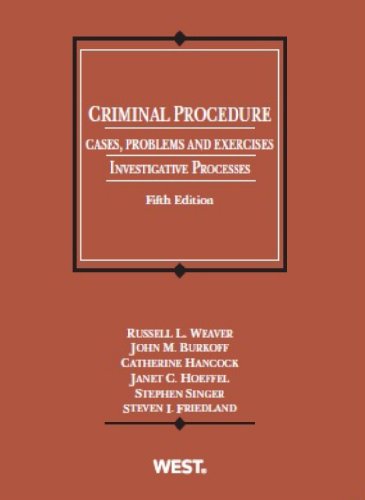 Criminal Procedure, Cases, Problems and Exercises: Investigative Processes, 5th (American Casebook Series) (9780314279439) by Weaver, Russell L.; Burkoff, John M.; Hancock, Catherine; Hoeffel, Janet C.; Singer, Stephen Irwin; Friedland, Steve I.