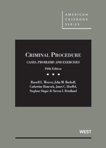 Criminal Procedure: Cases, Problems and Exercises, 5th (American Casebook Series) (9780314279460) by Weaver, Russell; Burkoff, John; Hancock, Catherine; Hoeffel, Janet; Singer, Stephen; Friedland, Steve