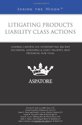 Litigating Products Liability Class Actions: Leading Lawyers on Interpreting Recent Decisions, Assessing a Case's Validity, and Preparing for Trial (Inside the Minds) (9780314279620) by Multiple Authors