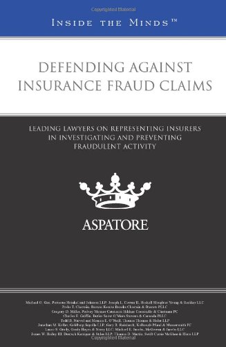 Defending Against Insurance Fraud Claims: Leading Lawyers on Representing Insurers in Investigating and Preventing Fraudulent Activity (Inside the Minds) (9780314280091) by Multiple Authors