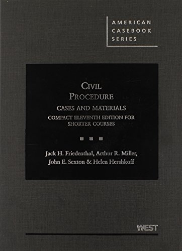 Civil Procedure, Cases and Materials, Compact 11th for Shorter Courses (American Casebook Series) (9780314280206) by Friedenthal, Jack H.; Miller, Arthur R.; Sexton, John E.; Hershkoff, Helen