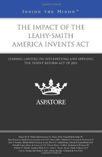 Stock image for The Impact of the Leahy-Smith America Invents Act: Leading Lawyers on Interpreting and Applying the Patent Reform Act of 2011 (Inside the Minds) for sale by HPB-Red