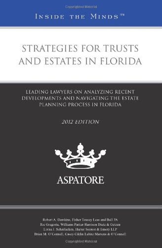 9780314280527: Strategies for Trusts and Estates in Florida: Leading Lawyers on Analyzing Recent Developments and Navigating the Estate Planning Process in Florida (Inside the Minds)