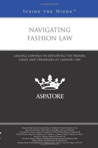 Stock image for Navigating Fashion Law: Leading Lawyers on Exploring the Trends, Cases, and Strategies of Fashion Law (Inside the Minds) for sale by Wizard Books