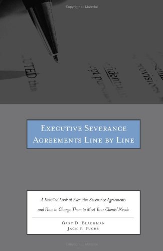 9780314280602: Executive Severance Agreements Line by Line: A Detailed Look at Executive Severance Agreements and How to Change Them to Meet Your Clients' Needs