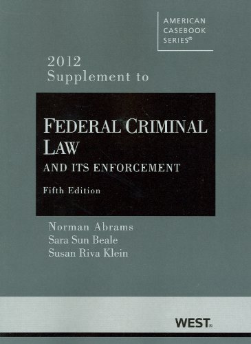 Stock image for Abrams, Beale and Klein's Federal Criminal Law and Its Enforcement, 5th, 2012 Supplement for sale by ThriftBooks-Dallas