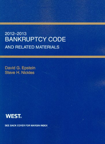 Bankruptcy Code and Related Source Materials: 2012-2013 (Selected Statutes) (9780314281203) by Epstein, David; Nickles, Steve