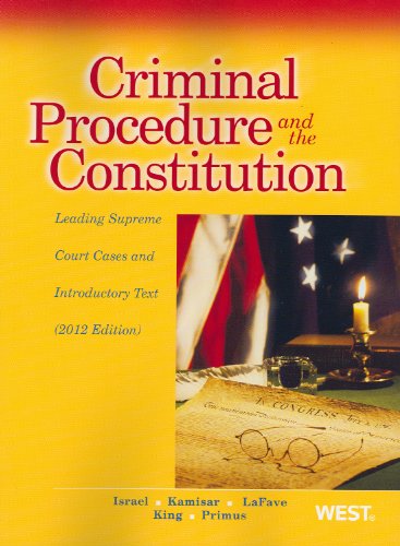 Criminal Procedure and the Constitution, Leading Supreme Court Cases and Introductory Text (American Casebook Series) (9780314281234) by Israel, Jerold; Kamisar, Yale; LaFave, Wayne; King, Nancy