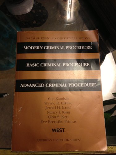 Imagen de archivo de Modern Criminal Procedure, Basic Criminal Procedure, Advanced Criminal Procedure, 13th, 2012 Supplement (American Casebook) a la venta por Bay Used Books