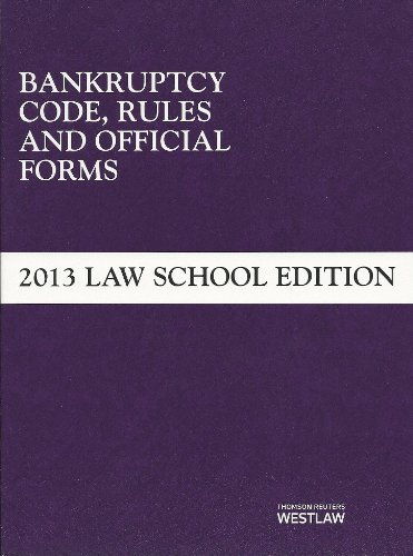Imagen de archivo de Bankruptcy Code, Rules and Official Forms, June 2013 Law School Edition (Selected Statutes) a la venta por dsmbooks
