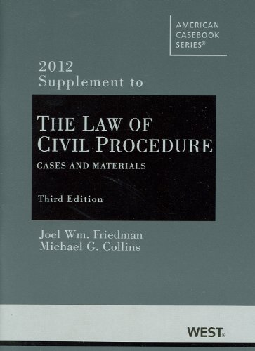 Civil Procedure: Cases and Materials 2012 Supplement (American Casebook Series) (9780314281807) by Joel William Friedman; Michael G. Collins