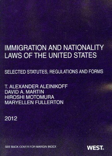 Beispielbild fr Aleinikoff, Martin, Motomura, and Fullerton's Immigration and Nationality Laws of the United States: Selected Statutes, Regulations and Forms, 2012 zum Verkauf von BooksRun