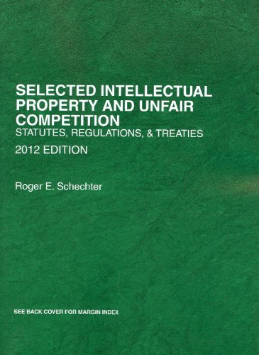 Stock image for Selected Intellectual Property and Unfair Competition, Statutes, Regulations and Treaties 2012 for sale by TextbookRush