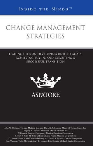 Change Management Strategies: Leading CEOs on Developing Unified Goals, Achieving Buy-In, and Executing a Successful Transition (Inside the Minds) (9780314282064) by Multiple Authors