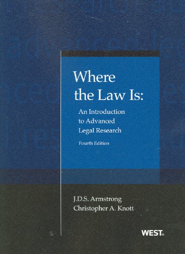 Imagen de archivo de Where the Law Is: An Introduction to Advanced Legal Research, 4th (Coursebook) a la venta por HPB-Emerald