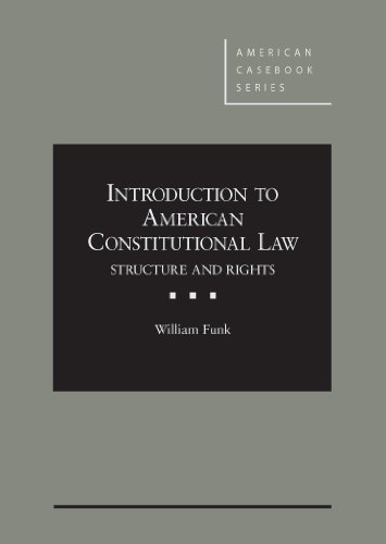 Stock image for Introduction to American Constitutional Law: Structure and Rights (American Casebook Series) Funk, William for sale by Vintage Book Shoppe