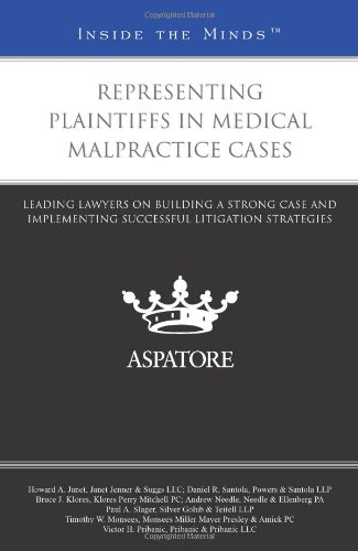 Stock image for Representing Plaintiffs in Medical Malpractice Cases: Leading Lawyers on Building a Strong Case and Implementing Successful Litigation Strategies (Inside the Minds) for sale by Griffin Books