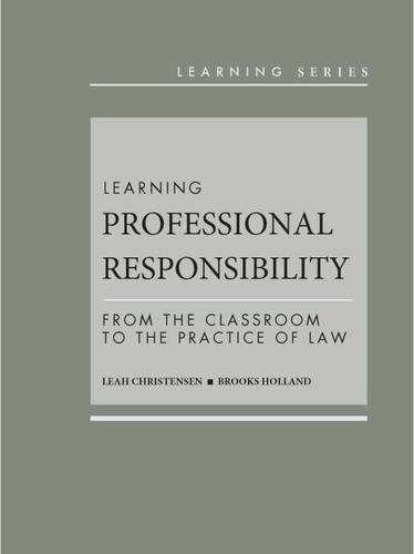 Beispielbild fr Learning Professional Responsibility: From the Classroom to the Practice of Law (Learning Series) zum Verkauf von Open Books