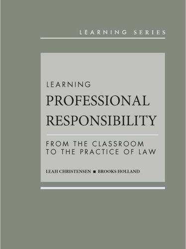 Imagen de archivo de Learning Professional Responsibility: From the Classroom to the Practice of Law (Learning Series) a la venta por Open Books