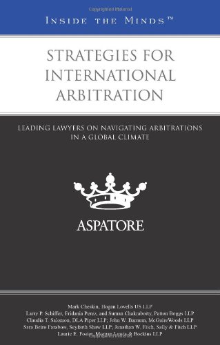 Stock image for Strategies for International Arbitration: Leading Lawyers on Navigating Arbitrations in a Global Climate (Inside the Minds) for sale by Save With Sam