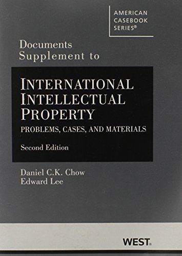 Documents Supplement to International Intellectual Property: Problems, Cases and Materials, 2d (American Casebook Series) (9780314284792) by Chow, Daniel; Lee, Edward