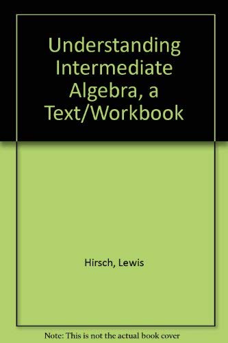 Understanding Intermediate Algebra, a Text/Workbook (9780314284952) by Hirsch, Lewis