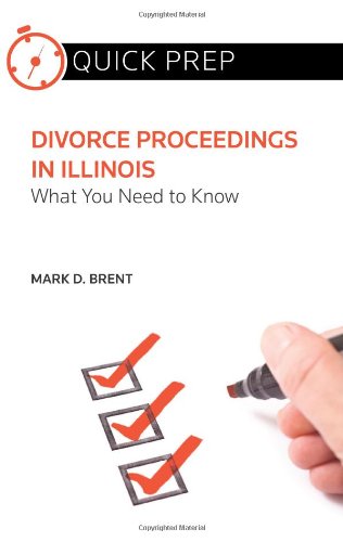 Stock image for Divorce Proceedings in Illinois: What You Need to Know (Quick Prep) for sale by Half Price Books Inc.