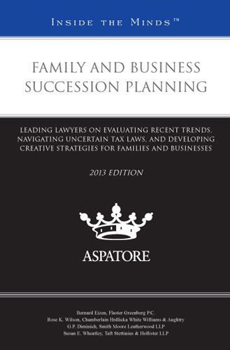 Family and Business Family and Business Succession Planning, 2013 ed.: Leading Lawyers on Evaluating Recent Trends, Navigating Uncertain Tax Laws, and ... Families and Businesses (Inside the Minds) (9780314286741) by Multiple Authors