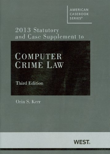 Beispielbild fr Computer Crime Law, 2013 Supplement zum Verkauf von Better World Books