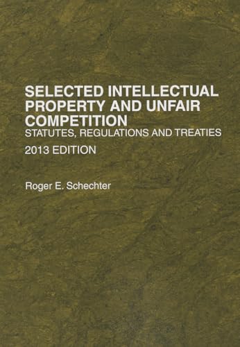 Stock image for Selected Intellectual Property and Unfair Competition, Statutes, Regulations and Treaties: 2013 for sale by Revaluation Books