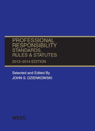 Professional Responsibility, Standards, Rules and Statutes, 2013-2014 (Selected Statutes) (9780314288080) by Dzienkowski, John