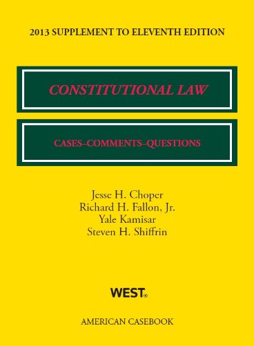 Beispielbild fr Choper, Fallon, Kamisar and Shiffrin's Constitutional Law : Cases, Comments and Questions, 11th, 2013 Supplement zum Verkauf von Better World Books