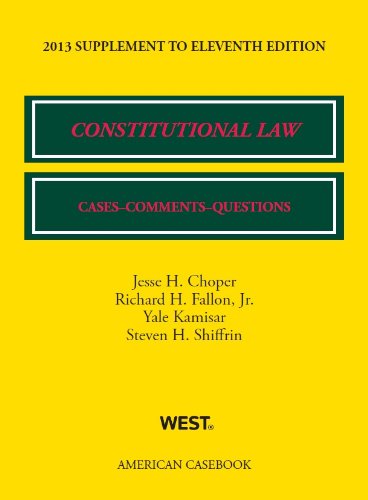 Stock image for Choper, Fallon, Kamisar and Shiffrin's Constitutional Law : Cases, Comments and Questions, 11th, 2013 Supplement for sale by Better World Books