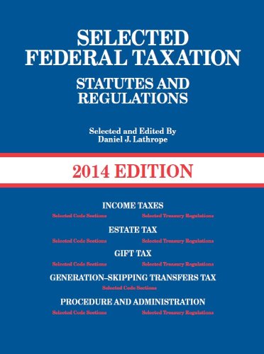 Beispielbild fr Lathrope's Selected Federal Taxation Statutes and Regulations zum Verkauf von Better World Books