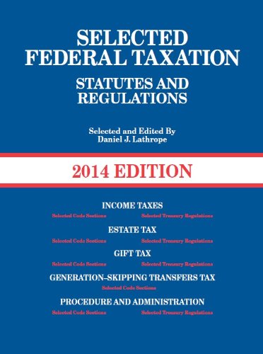 Selected Federal Taxation Statutes and Regulations, with Motro Tax Map (Selected Statutes) (9780314288981) by Lathrope, Daniel