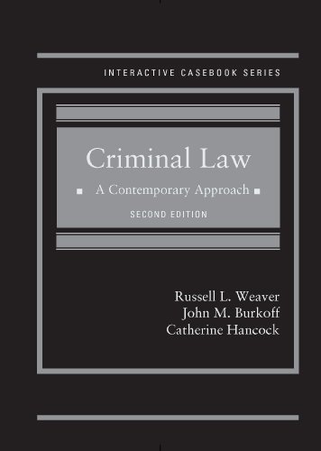 Criminal Law: A Contemporary Approach, 2d (Interactive Casebook Series) - Weaver, Russell; Burkoff, John; Hancock, Catherine