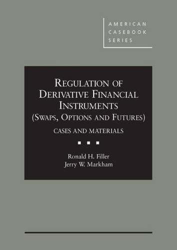 Beispielbild fr Regulation of Derivative Financial Instruments (Swaps, Options and Futures) Cases and Materials (American Casebook Series) zum Verkauf von BooksRun
