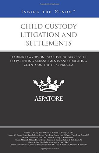 Stock image for Child Custody Litigation and Settlements: Leading Lawyers on Establishing Successful Co-Parenting Arrangements and Educating Clients on the Trial Process (Inside the Minds) for sale by Seattle Goodwill