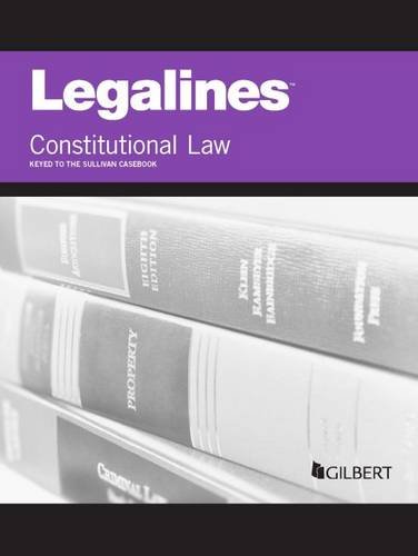 Stock image for Legalines on Constitutional Law, Keyed to Sullivan for sale by THE SAINT BOOKSTORE